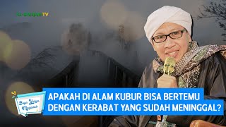 Apakah di Alam Kubur Bisa Bertemu dengan Kerabat yang Sudah Meninggal? | Buya Yahya Menjawab