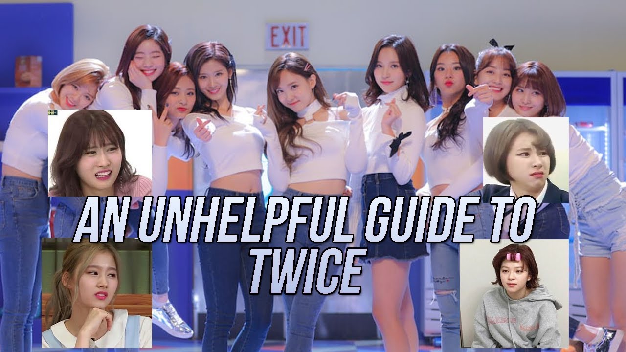 An Un Helpful Introduction To Twice Guide To Twice Youtube