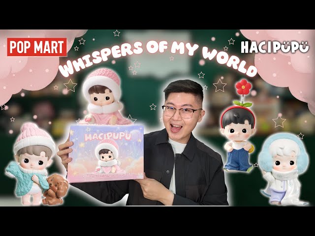 NEW POP MART HACIPUPU ✨ Whispers of My World Full Set Unboxing