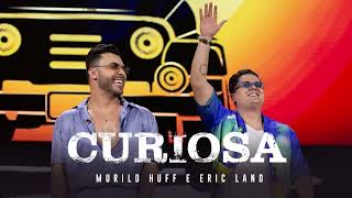 Murilo Huff & Eric Land - Curiosa