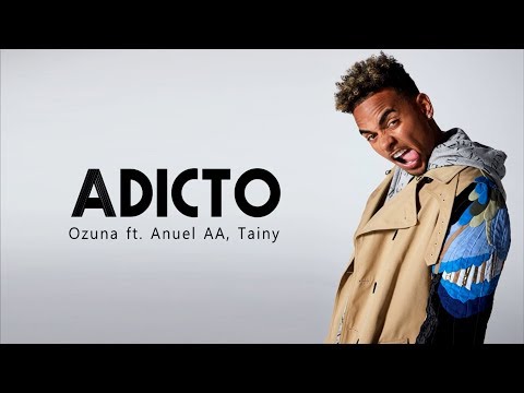Ozuna ft. Anuel AA & Tainy – Adicto (Letra) ♪