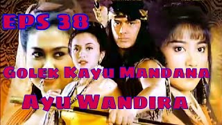 Tutur Tinular - Arya Kamandanu Episode 38 [Golek Kayu Mandana Ayu Wandira]