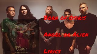 Born of Osiris - Angel or Alien (Lyrics Video)