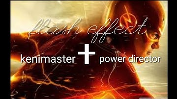 Flash Effects Tutorial on Android Using Kenimaster and Powerdirector
