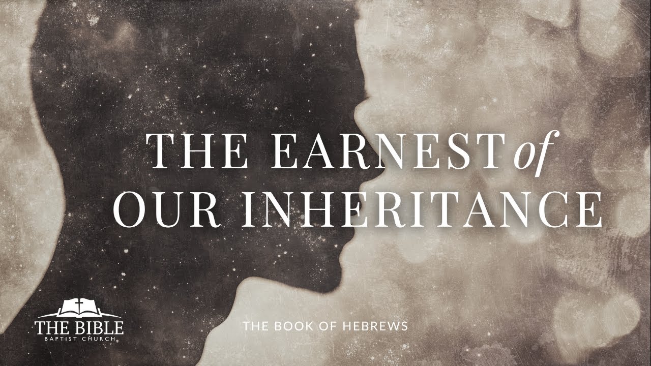 The Earnest of Our Inheritance | Hebrews - Lesson 43 - YouTube