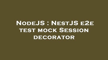 NodeJS : NestJS e2e test mock Session decorator