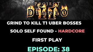 EPISODE 38: PROJECT DIABLO 2 [PD2] SSF HC - GRIND TO KILL T1 UBER BOSSES