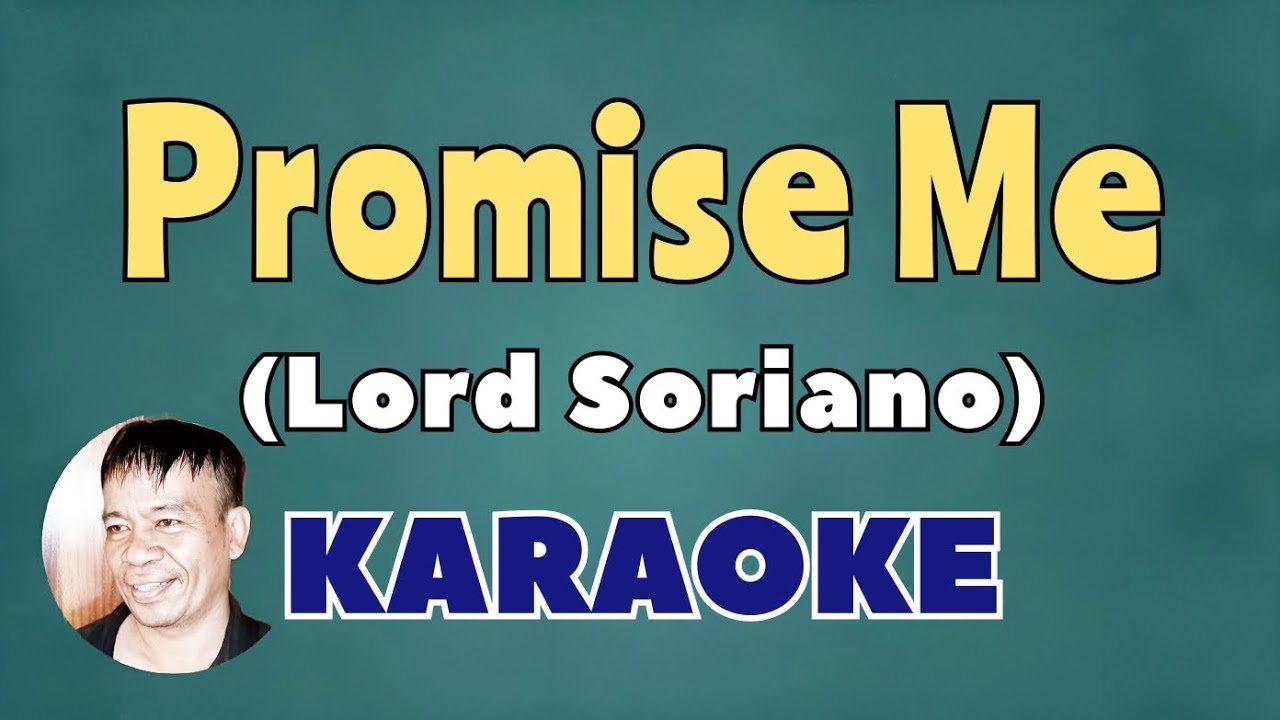 PROMISE ME - ORIGINAL KARAOKE LORD SORIANO