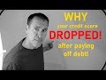 Why Your Credit Score DROPPED After Paying Off Debt!