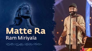 Matte Ra | Ram Miriyala with #SoundsofIsha | Live at Mahashivratri 2023