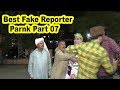 Best Fake Reporter Prank Part 07  | Allama | K2 | Totla | Lahore TV | Pak | India | KSA | UK