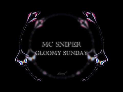 MC SNIPER-GLOOMY SUNDAY LYRIC 가사