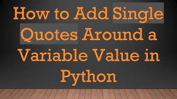 How to Add Single Quotes Around a Variable Value in Python