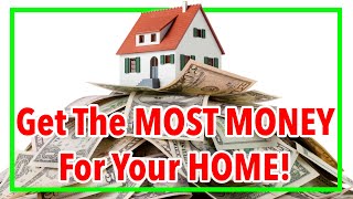 💲🏡GET THE MOST MONEY FOR YOUR HOME❗💲