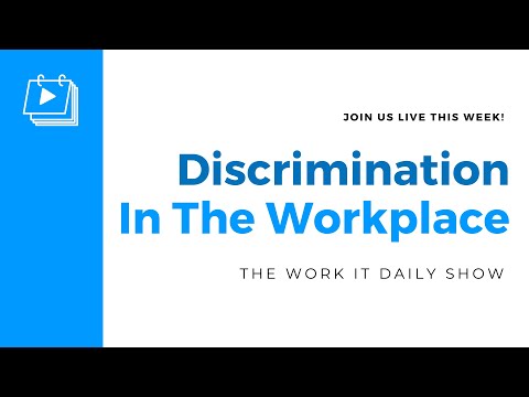 Discrimination In The Workplace - The Work It Daily Show