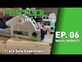 Festool Live Episode 06 - Track Saw Essentials