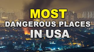 10 Most Dangerous Places in the United States 2024