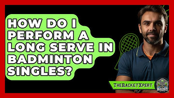 How Do I Perform A Long Serve In Badminton Singles? - The Racket Xpert