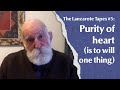 The Lanzarote Tapes - #5 Purity of heart (is to will one thing)