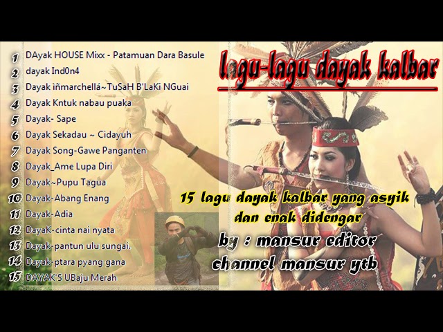 15 lagu dayak yang asyik dan enak dingar (dayak kalbar) album lagu dayak kalimantan barat. class=