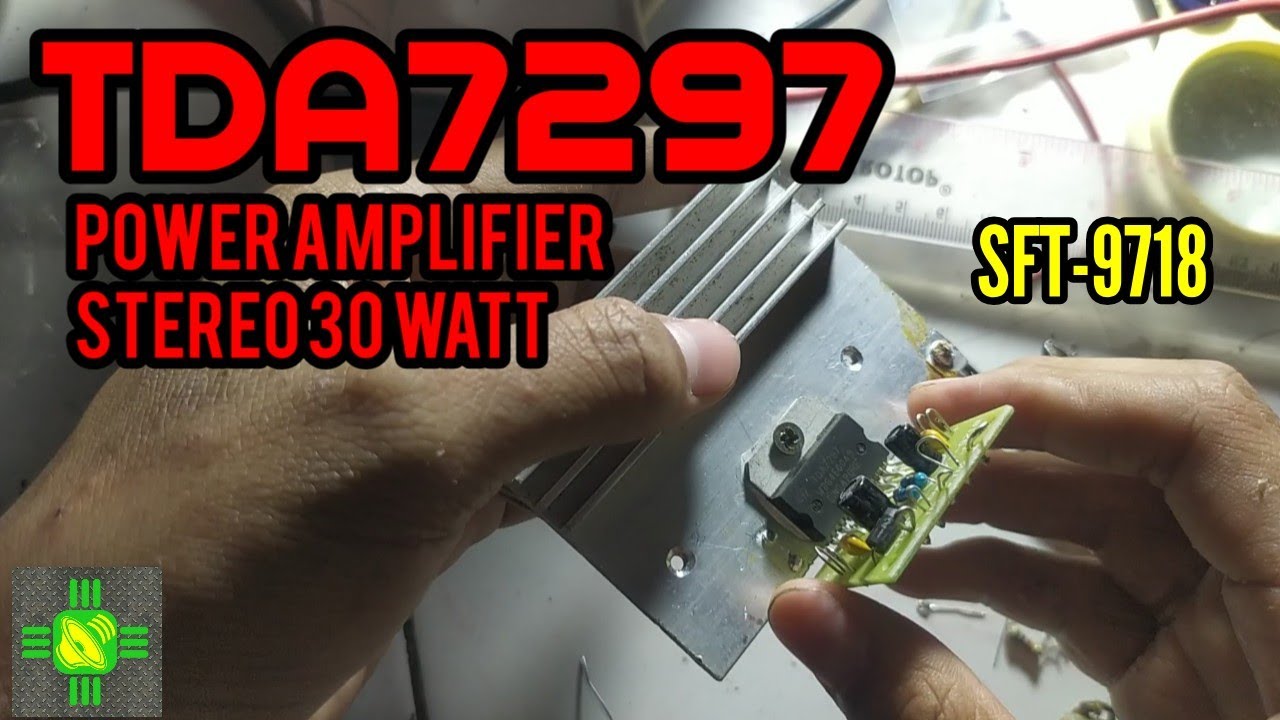 DIY #TDA7297 30WATT STEREO - SFT-9718 beban 15"x2 cuman hangat - YouTube