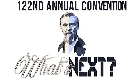 122nd Annual Convention "What's Next?" - Thursday,...