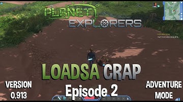 Planet Explorers adventure mode. Ep. 2. Lots of crap and a depressed NPC.