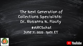 #ARCSchat June 2022  The Next Generation of Collections Specialists: Dr. Rosanna N. Flouty