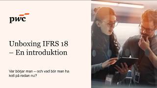 Unboxing IFRS 18 – En introduktion