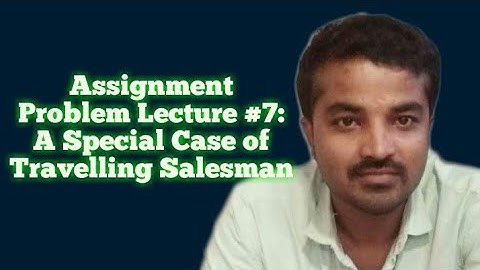 Assignment Problem #7: A special case of Travelling Salesman.