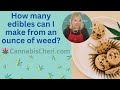 How many edibles can i make from an ounce of weed