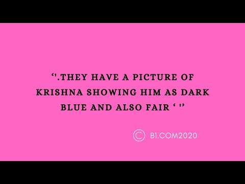‘.They have a picture of Krishna showing him as dark blue and also fair’ meaning