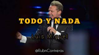 Luis Miguel - Todo y Nada (Letra)