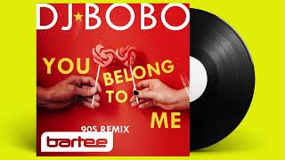 DJ BOBO - You Belong To Me (BARTEE 90S Remix) Resimi