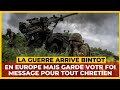 La guerre arrive bintot en europe mais garde votr foi message pour tout chretien