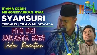 TILAWAH SEDIH UST. SYAMSURI FIRDAUS | MTQ PROVINSI DKI JAKARTA 2025 TILAWAH DEWASA - VIDEO REACTION