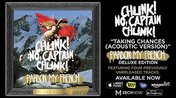 Chunk! No, Captain Chunk! - Taking Chances (Acoustic Version) (Album Stream)