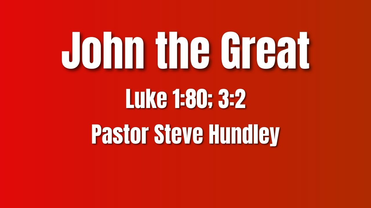 John the Baptist | Pastor Steve Hundley