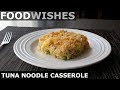 Tuna noodle casserole  food wishes