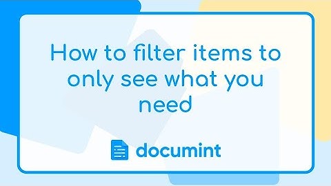 How to filter items to show what you need, using Documint