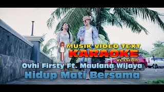 Karaoke Musik Video Text Ovhi Firsty Ft. Maulana Wijaya - Hidup Mati Bersama