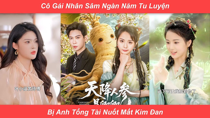 Nhân Sâm Tu Luyện Ngàn Năm Xuống Núi Tìm Lại Kim Đan Của MÌnh
