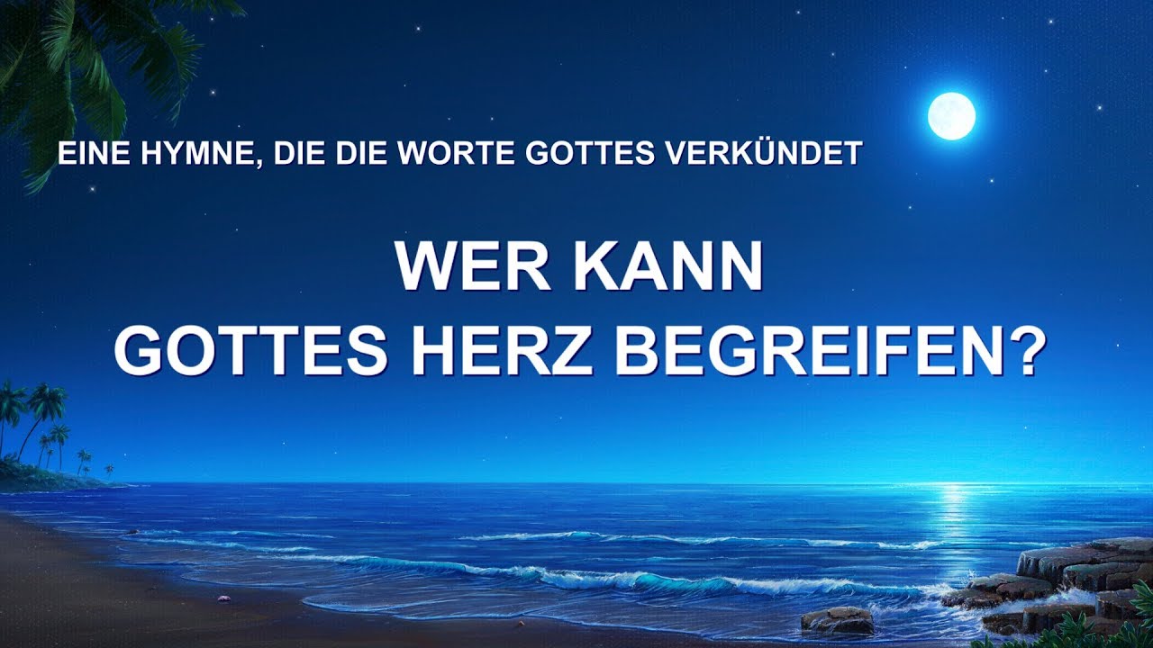 Christliches Lied | Wer kann Gottes Herz begreifen?
