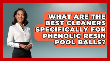 What Are The Best Cleaners Specifically For Phenolic Resin Pool Balls? - Billiards Hustlers