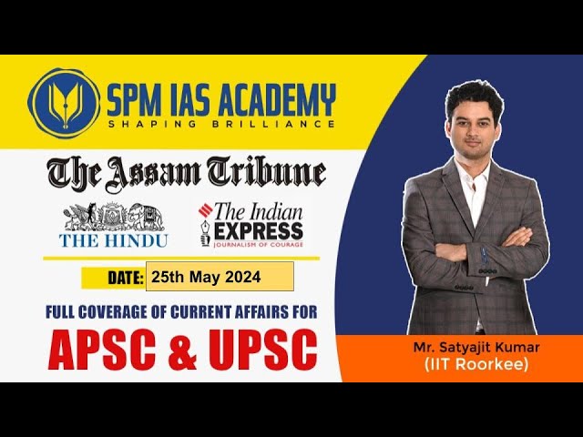 Newspaper Analysis - 25th May 2024 - SPM IAS Academy - APSC and UPSC Coaching class=