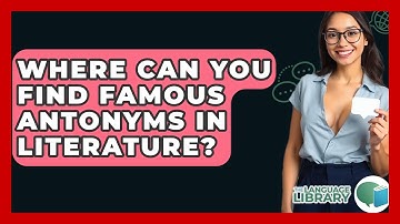 Where Can You Find Famous Antonyms In Literature? - The Language Library