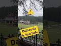 Dalhousie is Safe for Travel or Not| Dalhousie Khajjiar | Himachal Pradesh