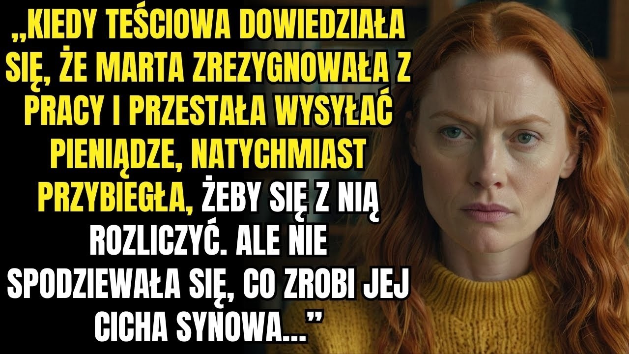 Kiedy dowiedziała się, że Marta rzuciła pracę i przestała wysyłać pieniądze, jej teściowa