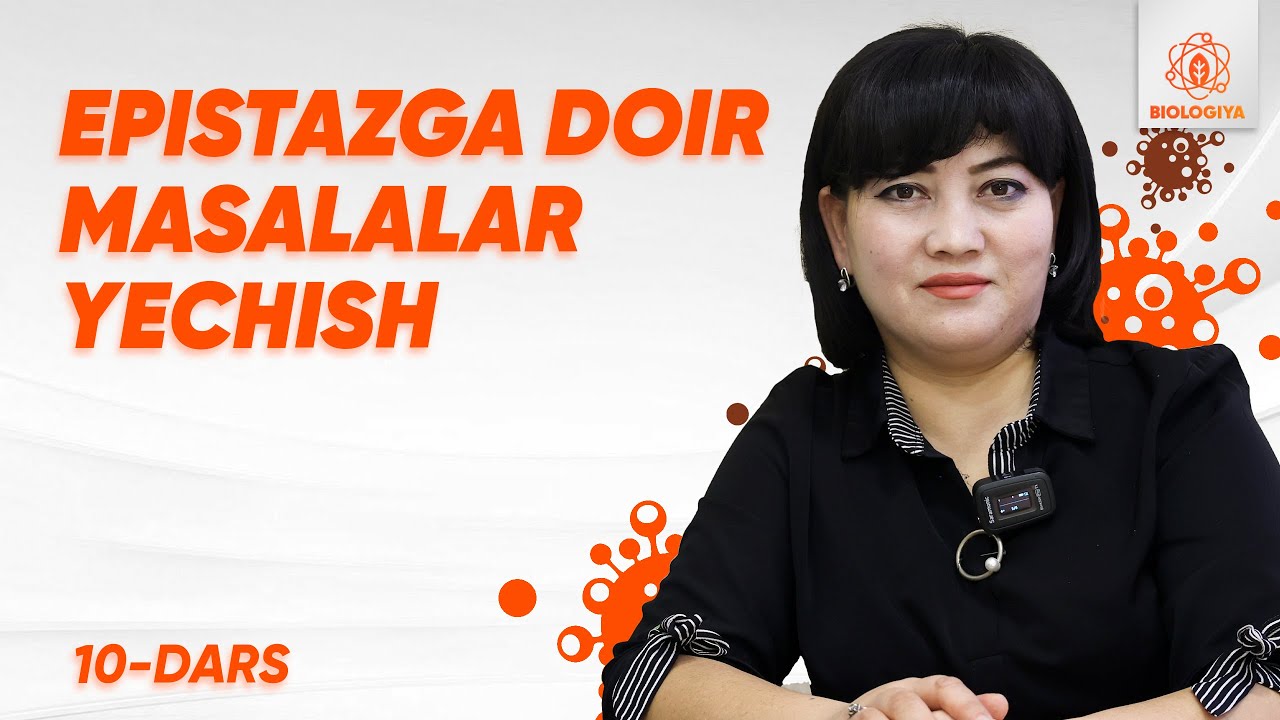 10 - dars | Epistazga doir masalalar | Genetika