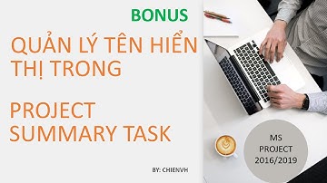 Quản lý tên hiển thị trong Project Summary Task? | MS Project Professional | Bonus 03